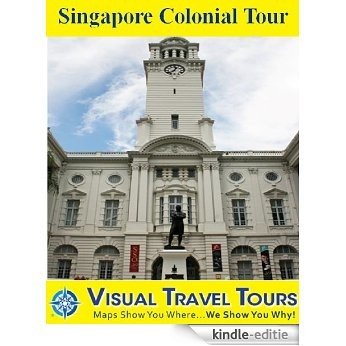 SINGAPORE COLONIAL TOUR - A Self-guided Walking Tour. Includes insider tips and photos of all locations. Explore on your own schedule. Like a friend to ... Travel Tours Book 270) (English Edition) [Kindle-editie]
