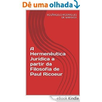 A Hermenêutica Jurídica a partir da Filosofia de Paul Ricoeur [eBook Kindle]