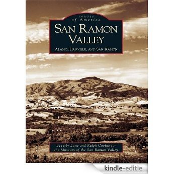 San Ramon Valley: Alamo, Danville, and San Ramon (Images of America) (English Edition) [Kindle-editie]