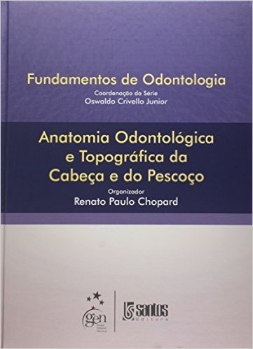 Fundamentos de Odontologia. Anatomia Odontológica e Topográfica da Cabeça e do Pescoço