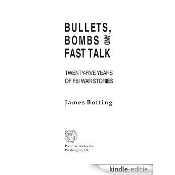 Bullets, Bombs, and Fast Talk: Twenty-five Years of FBI War Stories [Kindle-editie]