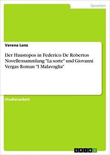 Der Haustopos in Federico De Robertos Novellensammlung "La sorte" und Giovanni Vergas Roman "I Malavoglia"
