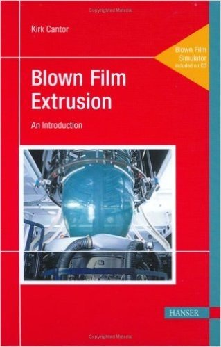 Blown Film Extrusion: An Introduction [With CDROM]