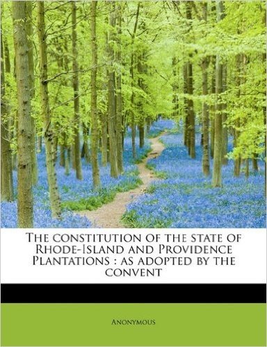 The Constitution of the State of Rhode-Island and Providence Plantations: As Adopted by the Convent baixar