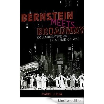 Bernstein Meets Broadway: Collaborative Art in a Time of War (Broadway Legacies) [Kindle-editie] beoordelingen