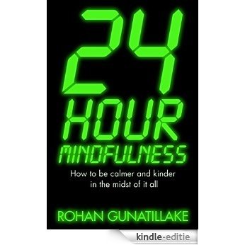 24 Hour Mindfulness: How to be calmer and kinder in the midst of it all (English Edition) [Kindle-editie] beoordelingen