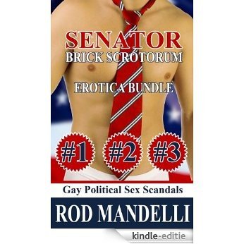 Gay Political Sex Scandals: Senator Brick Scrotorum Erotica Bundle (English Edition) [Kindle-editie]