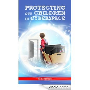 Protecting our Children in Cyberspace (English Edition) [Kindle-editie]