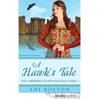 A Hawk's Tale (The Gisbornes of Nottingham Book 3) (English Edition) [Kindle-editie]