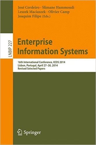 Enterprise Information Systems: 16th International Conference, Iceis 2014, Lisbon, Portugal, April 27-30, 2014, Revised Selected Papers baixar