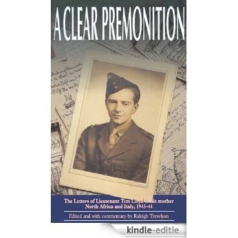 A Clear Premonition: The Letters of Lt.Tim Lloyd to His Mother, Italy and North Africa, 1943-44 (Letters of LT Tim Lloyd to His Mother - Italy and North Afri) [Kindle-editie]