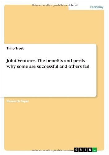Joint Ventures: The Benefits and Perils - Why Some Are Successful and Others Fail