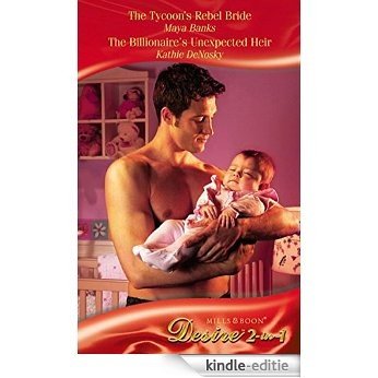 The Tycoon's Rebel Bride / The Billionaire's Unexpected Heir: The Tycoon's Rebel Bride / The Billionaire's Unexpected Heir (Mills & Boon Desire) (The Anetakis Tycoons, Book 2) [Kindle-editie]
