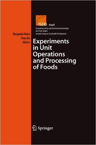 Experiments in Unit Operations and Processing of Foods: 5 (Integrating Food Science and Engineering Knowledge Into the Food Chain)