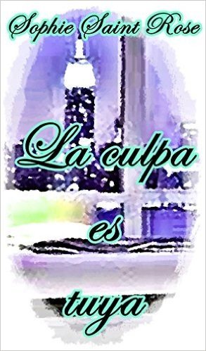 La culpa es tuya (Spanish Edition)