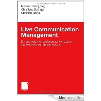 Live Communication Management: Ein strategischer Leitfaden zur Konzeption, Umsetzung und Erfolgskontrolle [Kindle-editie]