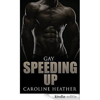 Gay: Speeding Up (Gay Romance, Gay Fiction, Gay Love) (English Edition) [Kindle-editie]