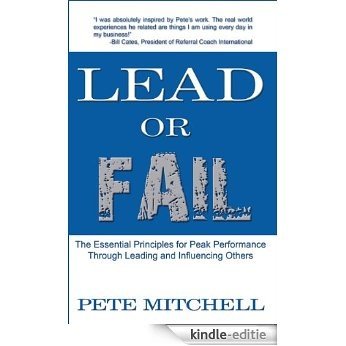 Lead or Fail: The Essential Principles For Peak Performance Through Leading And Influencing Others (English Edition) [Kindle-editie]