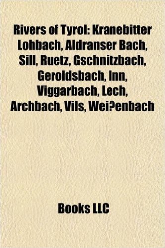 Rivers of Tyrol: Kranebitter Lohbach, Aldranser Bach, Sill, Ruetz, Gschnitzbach, Geroldsbach, Inn, Viggarbach, Lech, Archbach, Vils, We