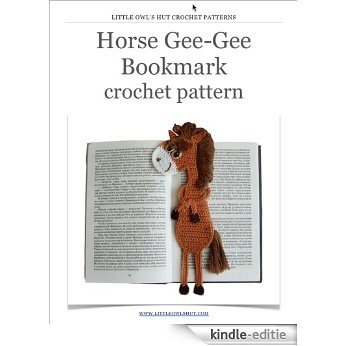 Horse Gee-Gee bookmark Crochet Pattern Amigurumi toy (LittleOwlsHut) (Crochet bookmark Book 7) (English Edition) [Kindle-editie]