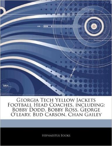 Articles on Georgia Tech Yellow Jackets Football Head Coaches, Including: Bobby Dodd, Bobby Ross, George O'Leary, Bud Carson, Chan Gailey