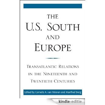 The U.S. South and Europe: Transatlantic Relations in the Nineteenth and Twentieth Centuries (New Directions in Southern History) [Kindle-editie] beoordelingen