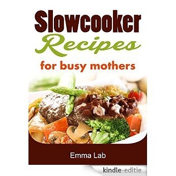 Slow cooker recipes for busy mothers (English Edition) [Kindle-editie]