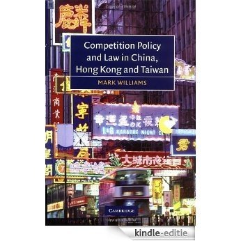 Competition Policy and Law in China, Hong Kong and Taiwan [Kindle-editie]