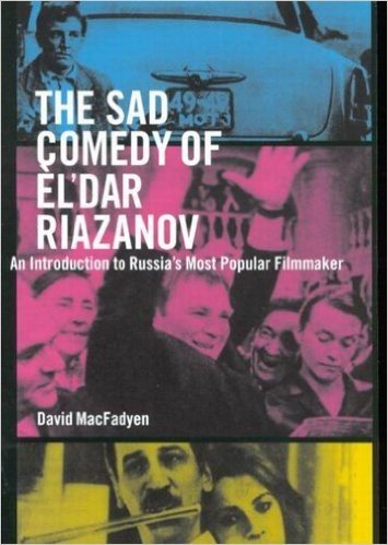 The Sad Comedy of El'dar Riazanov: An Introduction to Russia's Most Popular Filmmaker