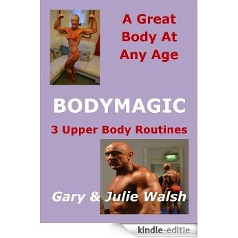 BODYMAGIC - 3 Upper Body Routines (BODYMAGIC - A Great Body At Any Age) (English Edition) [Kindle-editie]