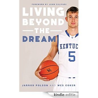 Living beyond the Dream: A Journey of Faith into the Talented World of Kentucky Basketball (English Edition) [Kindle-editie] beoordelingen