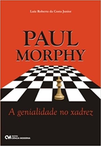 Paul Morphy - A Genialidade No Xadrez