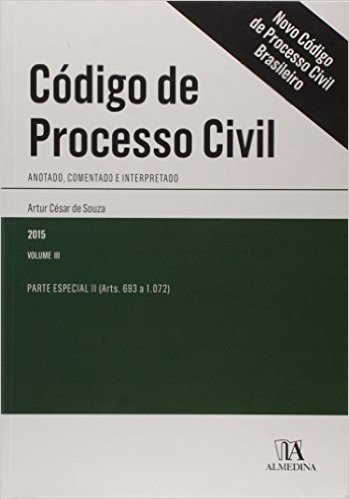 Código de Processo Civil Brasileiro. Anotado, Comentado e Interpretado - Volume III