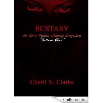 Ecstasy: An Erotic Vignette featuring Kenya from Intimate Chaos (English Edition) [Kindle-editie]