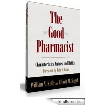 The Good Pharmacist - Characteristics, Virtues, and Habits. (English Edition) [Kindle-editie]