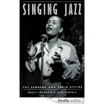 Singing Jazz: The Singers and Their Styles [Kindle-editie]