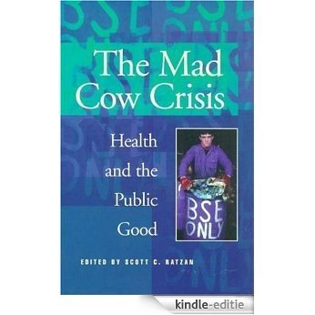 Mad Cow Crisis: Health And The Public Good [Kindle-editie] beoordelingen