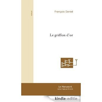 Le Griffon d'or (FICTION) [Kindle-editie]