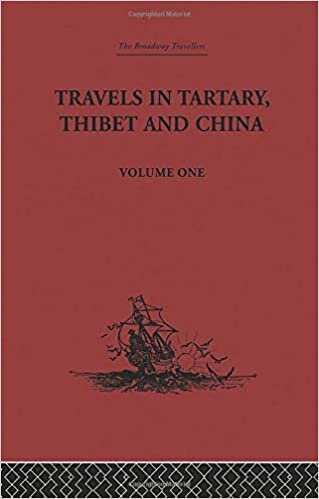 Travels in Tartary, Thibet and China, Volume One: 1