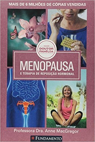 Menopausa e Terapia de Reposição Hormonal - Coleção Doutor Família