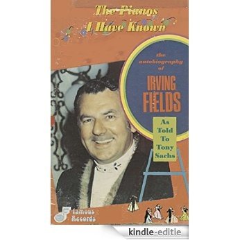 The Pianos I Have Known: The Autobiography Of Irving Fields (English Edition) [Kindle-editie] beoordelingen
