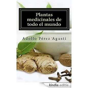 Plantas medicinales de todo el mundo: Una revisión actualizada (Tratamiento natural nº 59) (Spanish Edition) [Kindle-editie]