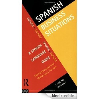 Spanish Business Situations: A Spoken Language Guide (Languages for Business) [Kindle-editie]