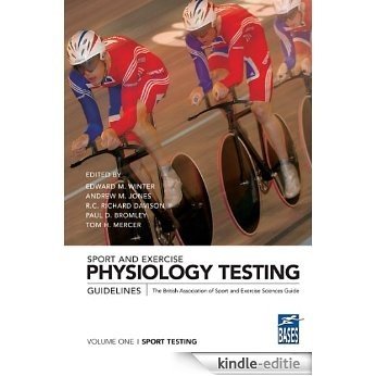 Sport and Exercise Physiology Testing Guidelines: Volume I - Sport Testing: The British Association of Sport and Exercise Sciences Guide: 1 [Kindle-editie]