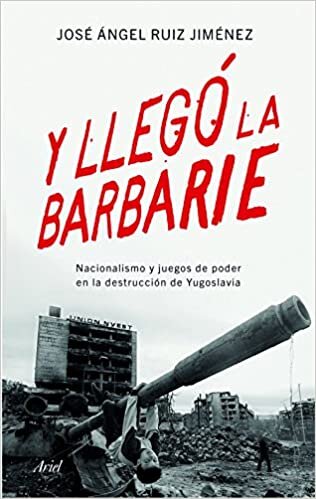 Y llegó la barbarie: Nacionalismo y juegos de poder en la destrucción de Yugoslavia