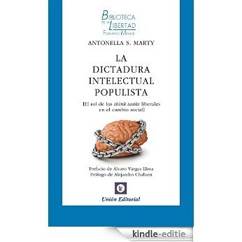 La dictadura intelectual populista: El rol de los think tanks liberales en el cambio social (Biblioteca de la Libertad Formato Menor nº 25) (Spanish Edition) [Kindle-editie]