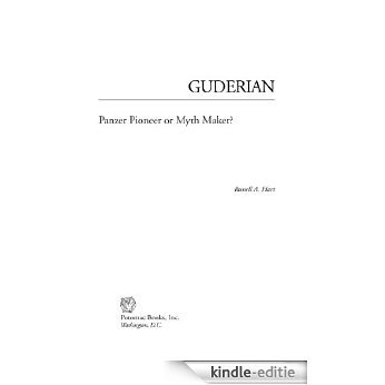 Guderian: Panzer Pioneer or Myth Maker? (Brassey's Military Profiles) [Kindle-editie] beoordelingen