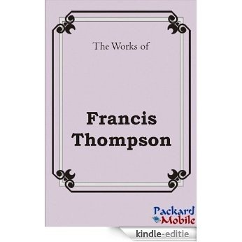 The Works: Francis Thompson (English Edition) [Kindle-editie]
