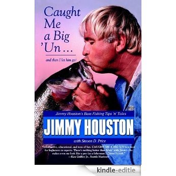 Caught Me A Big 'Un: Jimmy Houston's Bass Fishing Tips 'n' Tales (English Edition) [Kindle-editie]