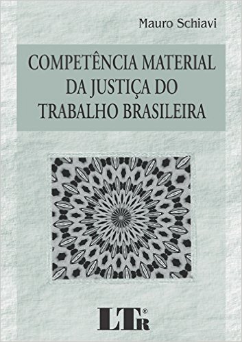 Competência Material da Justiça do Trabalho Brasileira